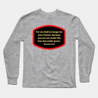 Bible Verse Romans 6:14 Long Sleeve T-Shirt